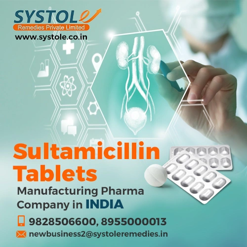 Get Trusted Services From The Leading Sultamicillin Tablet Manufacturers, Systole Remedies. | Systole Remedies Private Limited