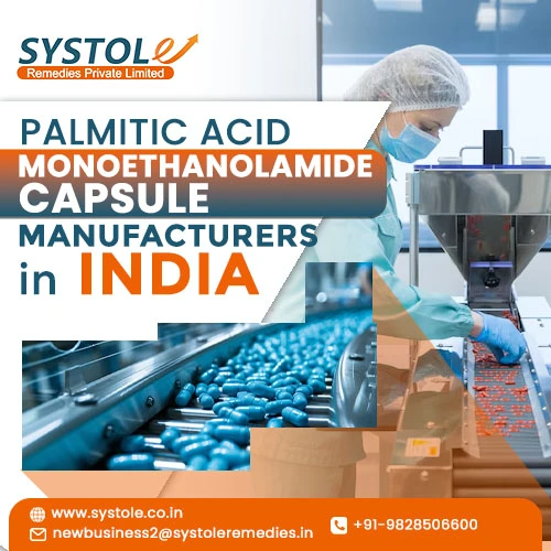 How to choose the right palmitic acid monoethanolamide capsule manufacturers | Systole Remedies Private Limited